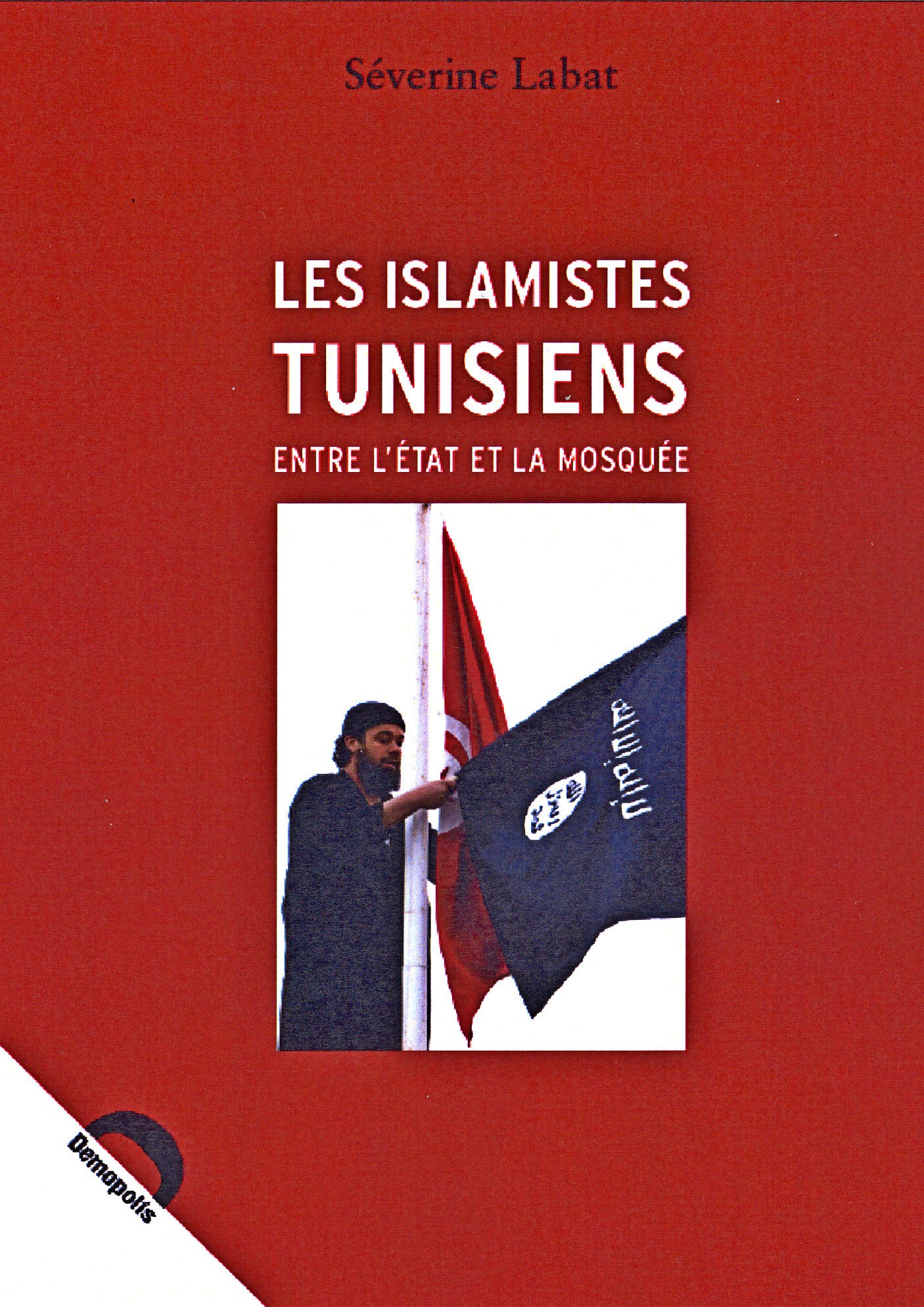 Les islamistes tunisiens. Entre l'Etat et la Mosquée